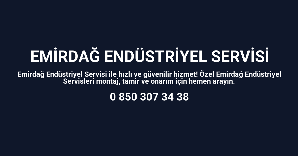 Emirdağ Endüstriyel Servisi